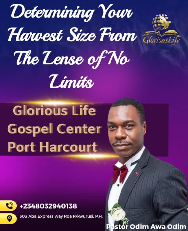 Determining Your harvest size from the Lense of no Limits – Pastor Odim Awa Determining Your harvest size from the Lense of no Limits – Pastor Odim Awa