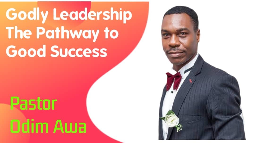 Godly Leadership the pathway to Good Success Godly Leadership the pathway to Good Success