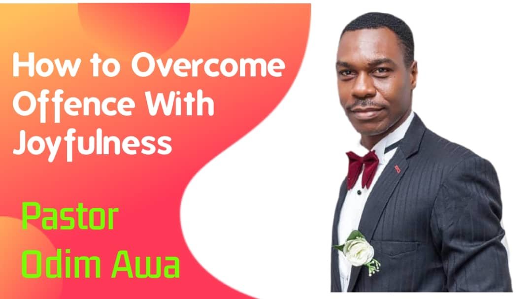 How to Overcome Offence with Joyfulness