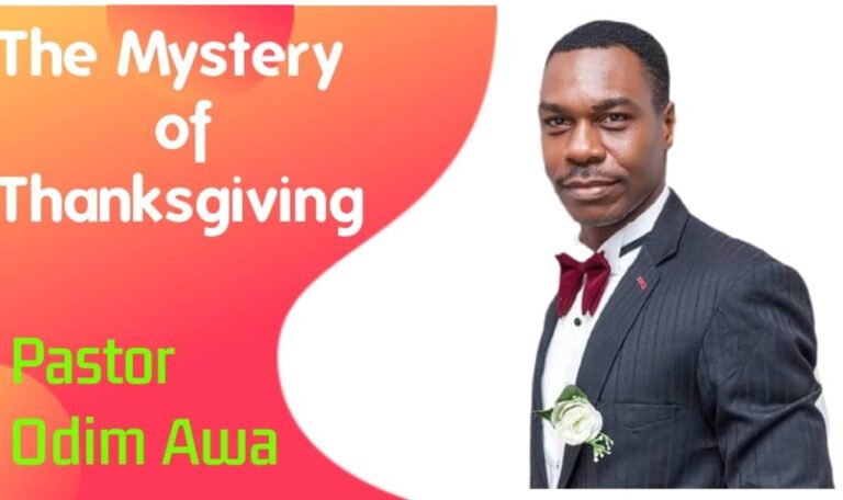 The Mystery of Thanksgiving – Pastor Odim Awa