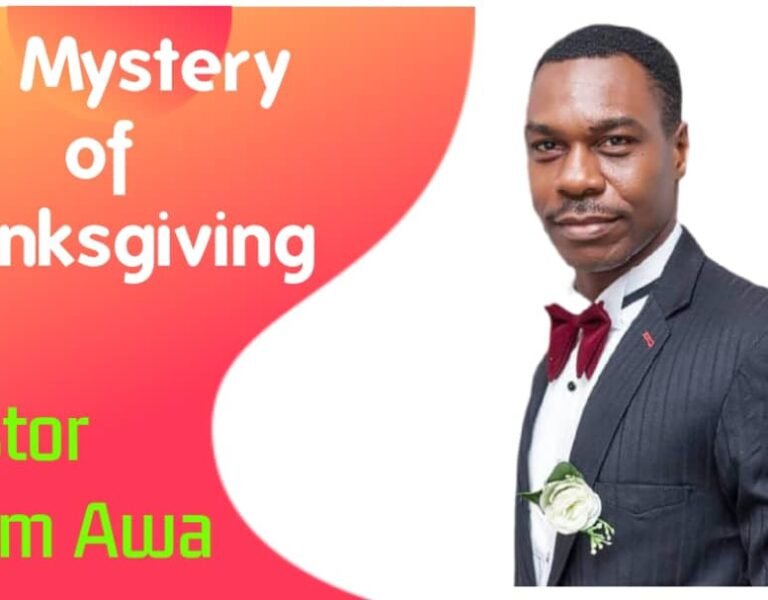 The Mystery of Thanksgiving – Pastor Odim Awa