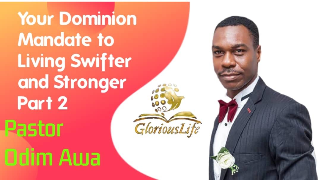 YOUR DOMINION MANDATE TO LIVING SWIFTER AND STRONGER PART 2