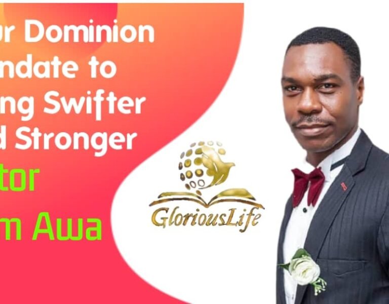 Your Dominion Mandate to Living Swifter And Stronger – Pastor Odim Awa Odim
