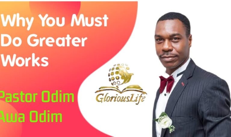 Why You Must do Greater Works Pastor Odim Awa Odim