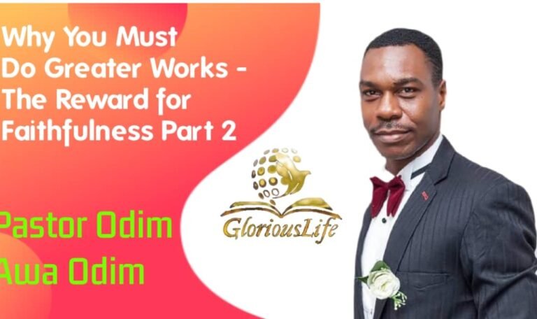 Why you must do greater works The Reward for Faithfulness Part 2 Pastor Odim Awa Odim