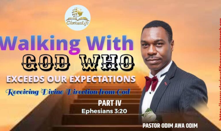 Sermon Message Topic Walking with God who Exceeds our Expectations Receiving Divine Direction from God Part IV Pastor Odim Awa Odim