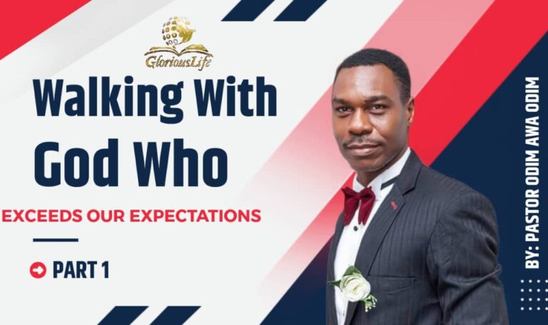 Walking With God Who Exceeds Our Expectations Part 1 Pastor Odim Awa Odim