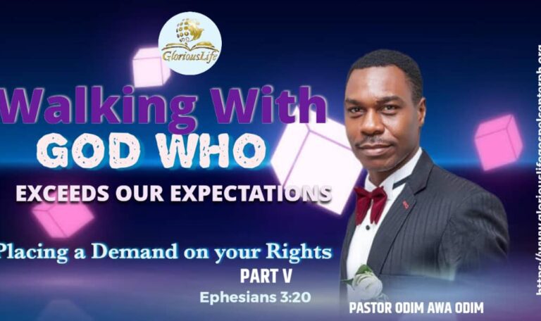Walking with God who Exceeds our Expectations Placing a Demand on your Rights Part V Pastor Odim Awa Odim