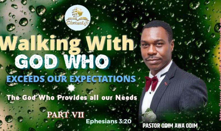 Walking with God who Exceeds our Expectations The God who Provides all our Needs Part VII Pastor Odim Awa Odim