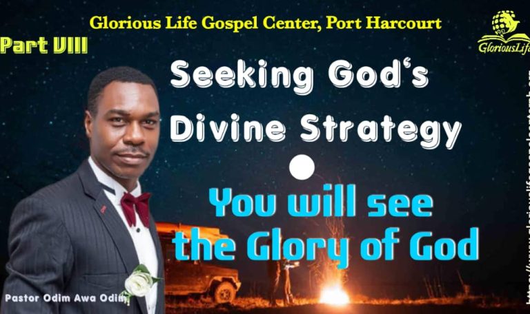 Seeking God's divine strategy You will see the Glory of God Part 8 Pastor Odim Awa Odim