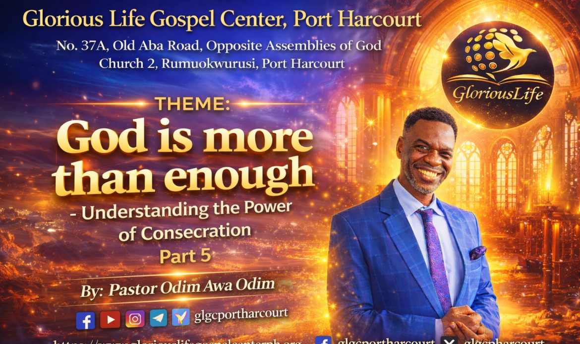God is More Than Enough Understanding the Power of Consecration Part 5 Pastor Odim Awa Odim