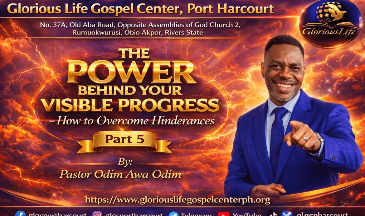 The Power Behind Your Visible Progress How to Overcome Hinderances Part 5 Pastor Odim Awa Odim