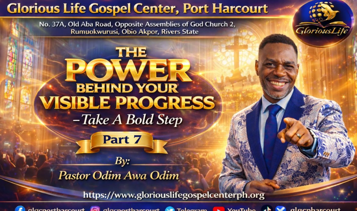 The Power Behind your Visible Progress Take A Bold Step Part 7 Pastor Odim Awa Odim